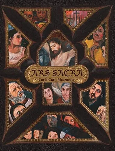 Ars Sacra: a reflection on the Passion of Jesus Christ through the art of Carla Carli Mazzucato