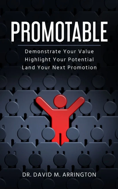 Promotable: How to Demonstrate Your Value, Highlight Your Potential & Land Your Next Promotion