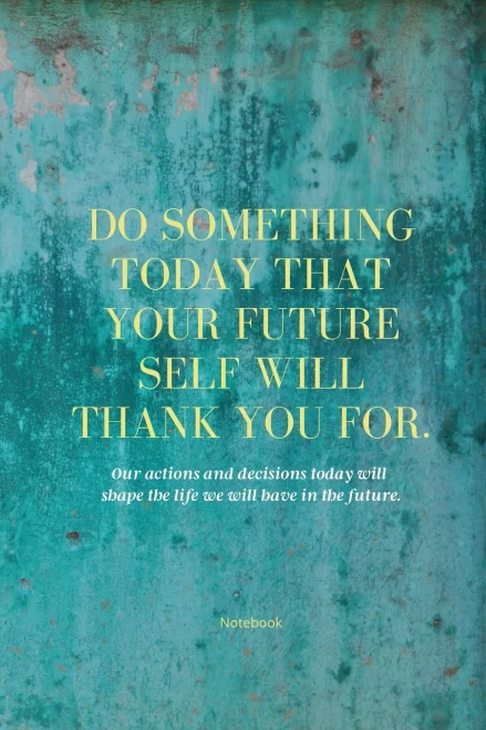 Do Something Today That Your Future Self Will Thank You For Lined Journal: Inspirational Journal: Motivational Green Lined Notebook