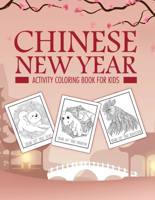 Chinese New Year Activity Coloring Book For Kids: 2021 Year of the Ox Juvenile Activity Book For Kids Ages 3-10 Spring Festival (9781953332400)