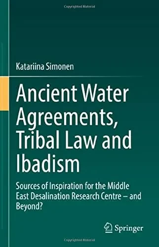 Ancient Water Agreements, Tribal Law and Ibadism: Sources of Inspiration for the Middle East Desalination Research Centre - And Beyond? (Hardback)