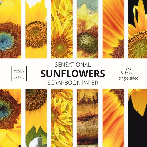 Sensational Sunflowers Scrapbook Paper: 8x8 Designer Floral Patterns for Decorative Art, DIY Projects, Homemade Crafts, Cool Art Designs