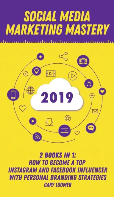 Social Media Marketing Mastery 2020: 2 Books in 1 - How to Become a Top Instagram and Facebook Influencer with Personal Branding Strategies (Hardback)