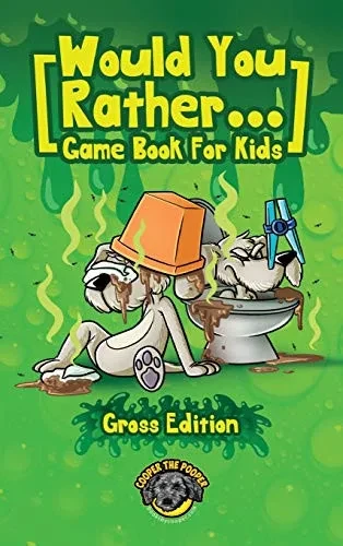 Would You Rather Game Book for Kids (Gross Edition): 200+ Totally Gross, Disgusting, Crazy and Hilarious Scenarios the Whole Family Will Love! (Hardback)