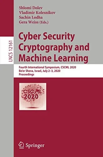 Cyber Security Cryptography and Machine Learning: Fourth International Symposium, Cscml 2020, Be'er Sheva, Israel, July 2-3, 2020, Proceedings