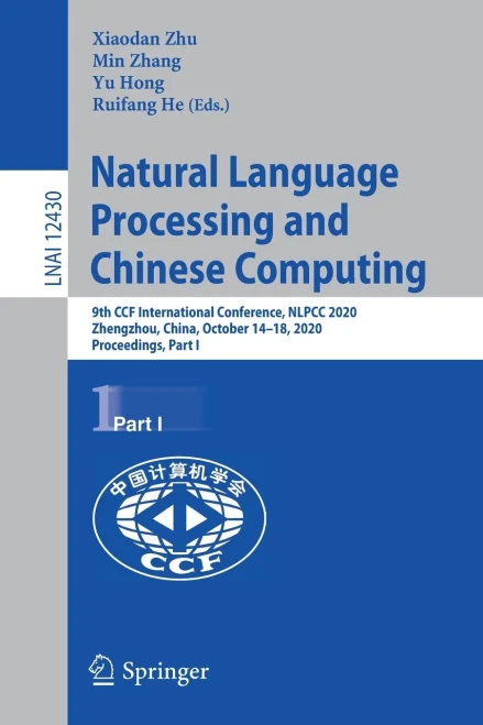 Natural Language Processing and Chinese Computing: 9th Ccf International Conference, Nlpcc 2020, Zhengzhou, China, October 14-18, 2020, Proceedings, P (9783030604493)