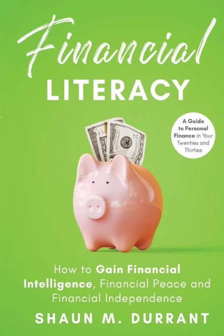 Financial Literacy: How to Gain Financial Intelligence, Financial Peace and Financial Independence