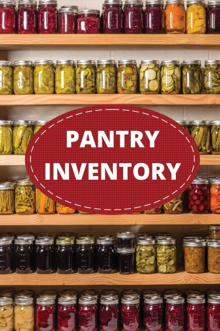 Pantry Inventory Log Book: Record And Track Food Inventory For Dry Goods, Freezer, Refrigerator And Grocery Items, Pantry Supply Log, Prepper Food Lis
