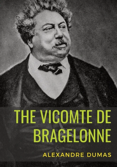 The Vicomte de Bragelonne: a novel by Alexandre Dumas. It is the third and last of The d'Artagnan Romances, following The Three Musketeers and Twenty