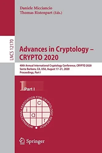 Advances in Cryptology - Crypto 2020: 40th Annual International Cryptology Conference, Crypto 2020, Santa Barbara, Ca, Usa, August 17-21, 2020, Procee (9783030567835)