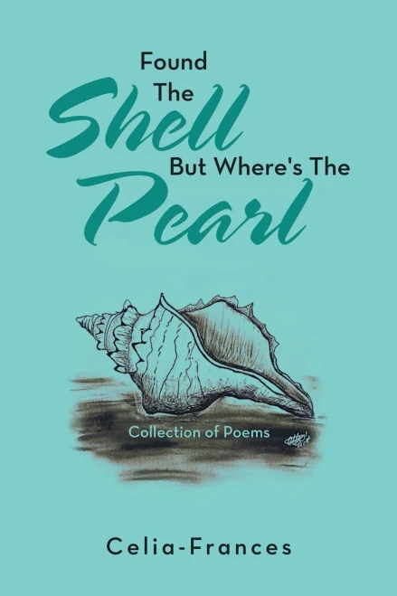 Found The Shell But Where's The Pearl: Collection of Poems