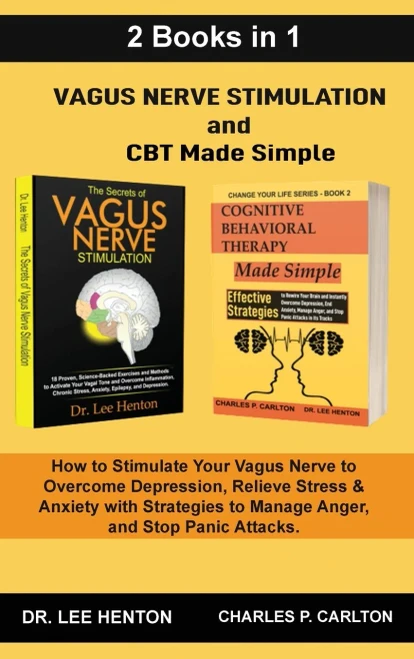 Vagus Nerve Stimulation and CBT Made Simple (2 Books in 1): How to Stimulate Your Vagus Nerve to Overcome Depression, Relieve Stress & Anxiety with St (Hardback)