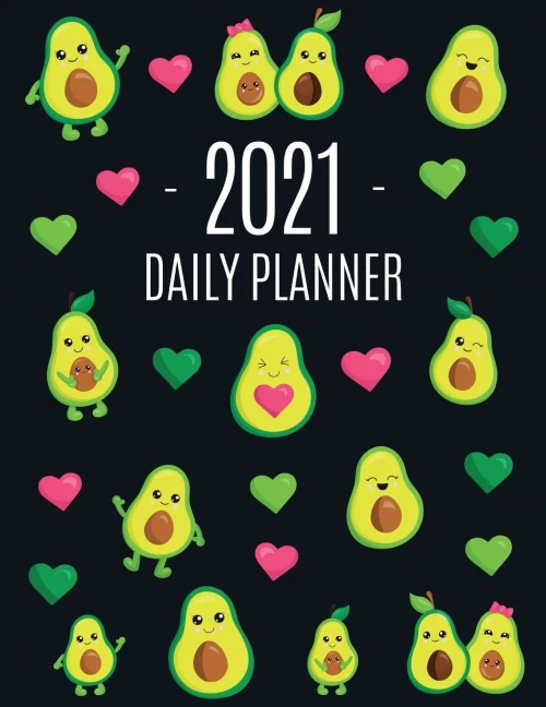 Avocado Daily Planner 2021: Funny & Healthy Fruit Monthly Agenda For All Your Weekly Meetings, Appointments, Office & School Work January - December C