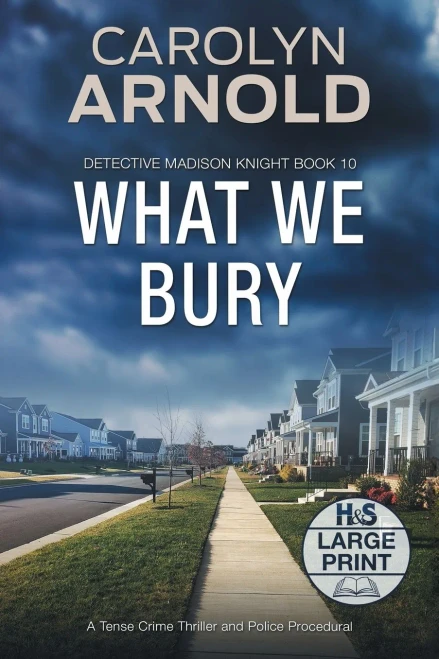 What We Bury: A Tense Crime Thriller and Police Procedural (9781989706459)