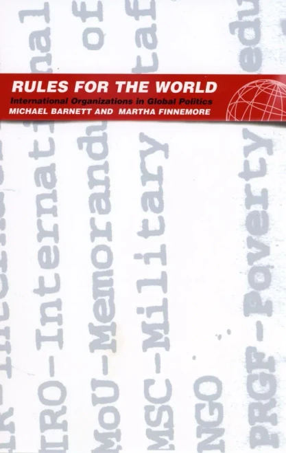 Rules for the World: International Organizations in Global Politics