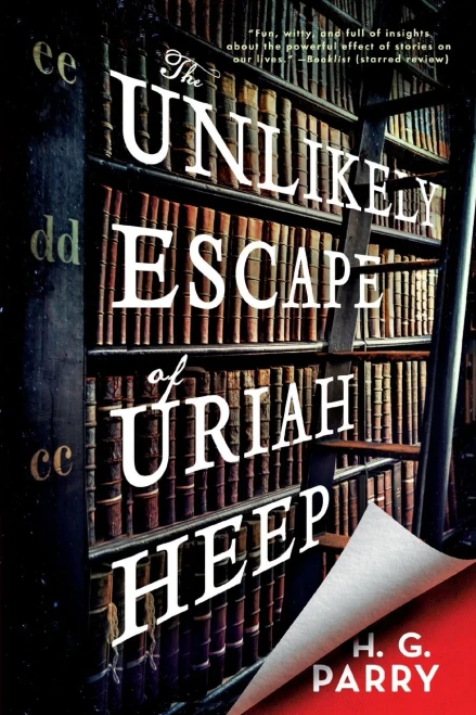 The Unlikely Escape of Uriah Heep: A Novel
