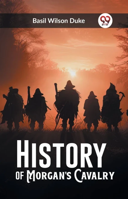 History of Morgan's Cavalry (9789362763488)