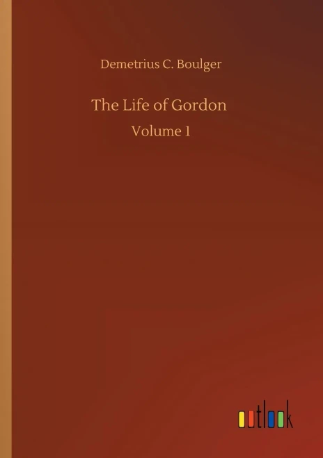 The Life of Gordon: Volume 1 (Paperback)