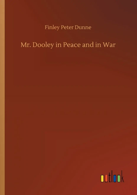 Mr. Dooley in Peace and in War (9783752316247)
