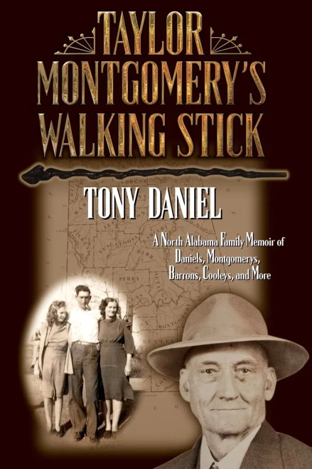 Taylor Montgomery's Walking Stick: A North Alabama Family Memoir of Daniels, Montgomerys, Barrons, Cooleys, and More
