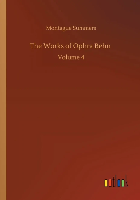 The Works of Ophra Behn: Volume 4
