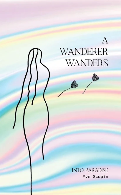 A Wanderer Wanders: Into Paradise
