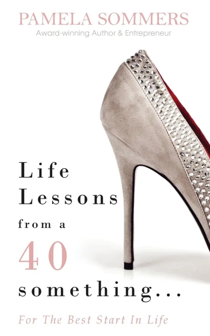 Life Lessons from a 40 something...: For The Best Start In Life (Paperback)