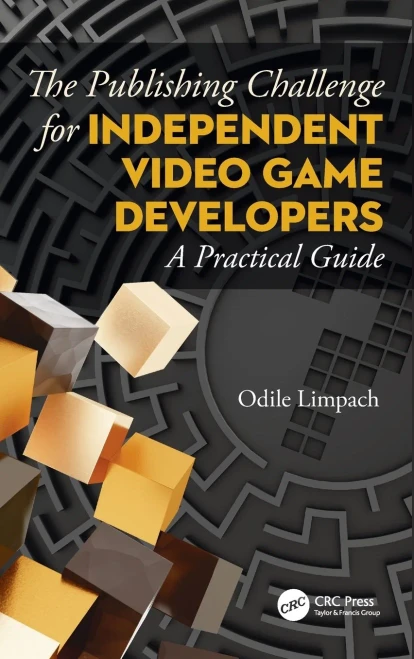 The Publishing Challenge for Independent Video game Developers: A Practical Guide