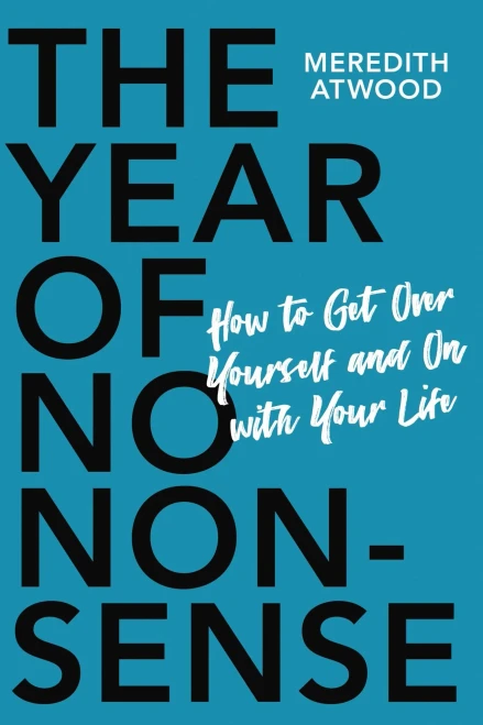The Year of No Nonsense: How to Get Over Yourself and On with Your Life