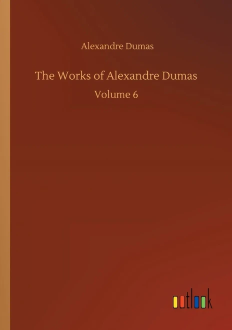 The Works of Alexandre Dumas: Volume 6 (9783752320022)