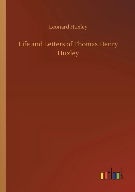 Life and Letters of Thomas Henry Huxley (9783752301649)