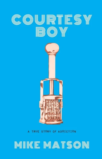 Courtesy Boy: A True Story of Addiction