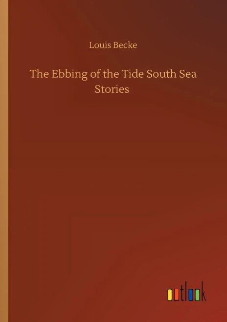 The Ebbing of the Tide South Sea Stories (9783752318395)