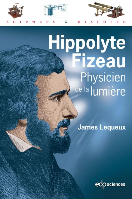 Hippolyte Fizeau: Physicien de la Lumi?re