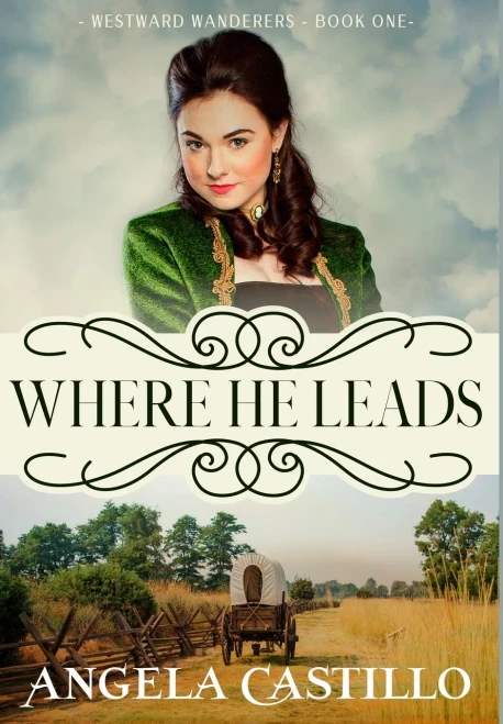 Westward Wanderers-Book 1: Where He Leads (Hardback)