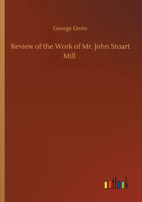 Review of the Work of Mr. John Stuart Mill (Paperback)