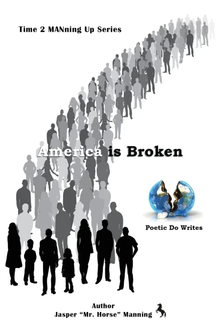 America is Broken: Time 2 MANning Up Series