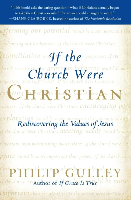 If the Church Were Christian: Rediscovering the Values of Jesus