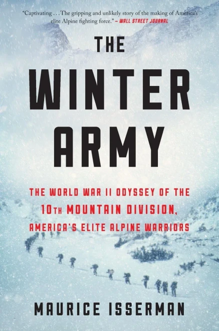 The Winter Army: The World War II Odyssey of the 10th Mountain Division, America’s Elite Alpine Warriors