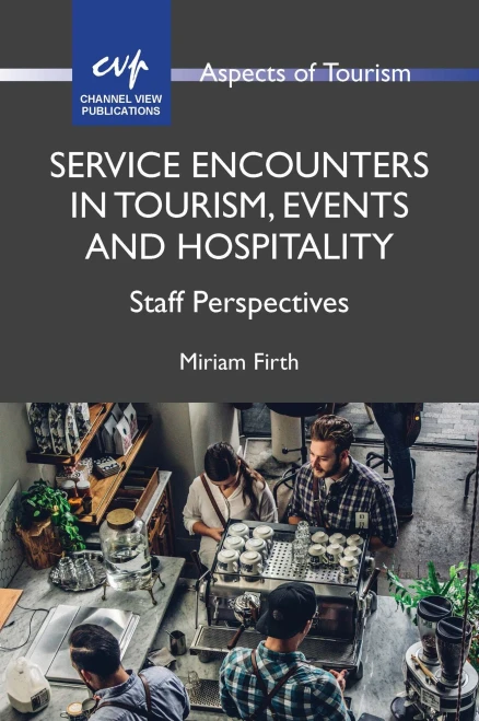 Service Encounters in Tourism, Events and Hospitality: Staff Perspectives (Volume 87) (ASPECTS OF TOURISM (87))