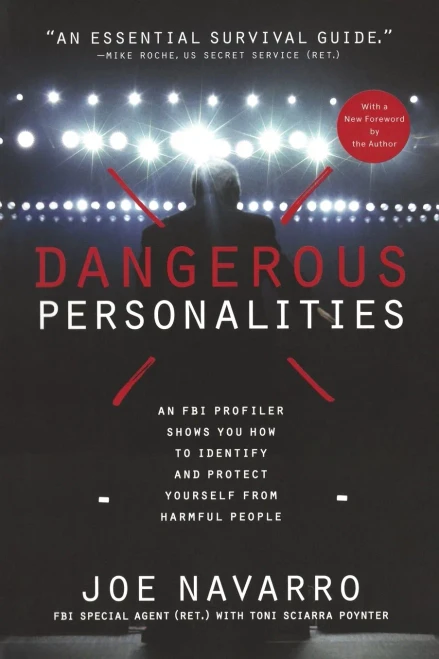 Dangerous Personalities: An FBI Profiler Shows You How to Identify and Protect Yourself from Harmful People