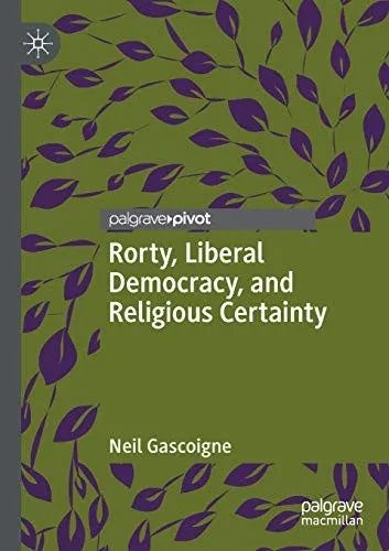 Rorty, Liberal Democracy, and Religious Certainty (Paperback)