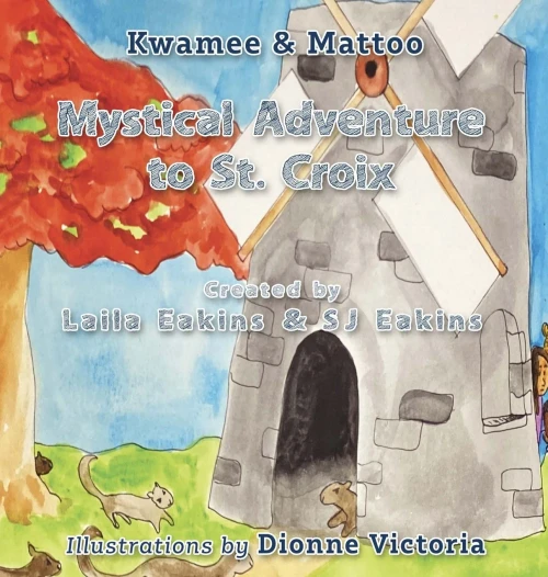 Kwamee and Mattoo: Mystical Adventure to St. Croix (Hardback)