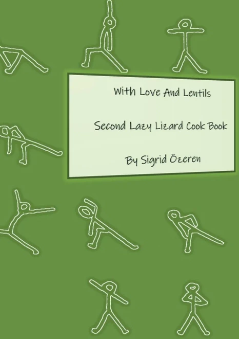 With Love And Lentils: Second Lazy Lizard Cook Book