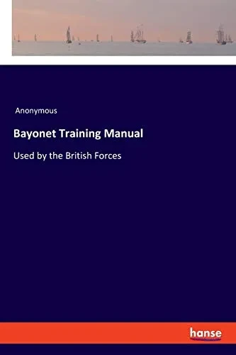 Bayonet Training Manual: Used by the British Forces