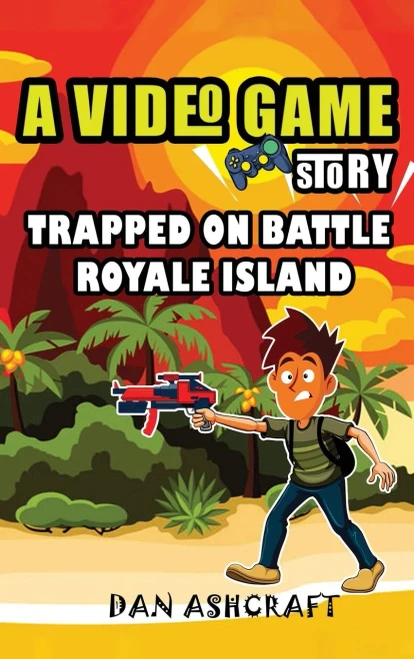 A Video Game Story: Trapped On Battle Royale Island (Video Game Novels For Kids) (Hardback)