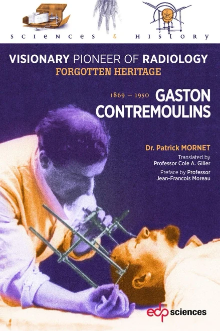 Gaston Contremoulins, 1869 - 1950: Visionary Pioneer of Radiology - Forgotten Heritage