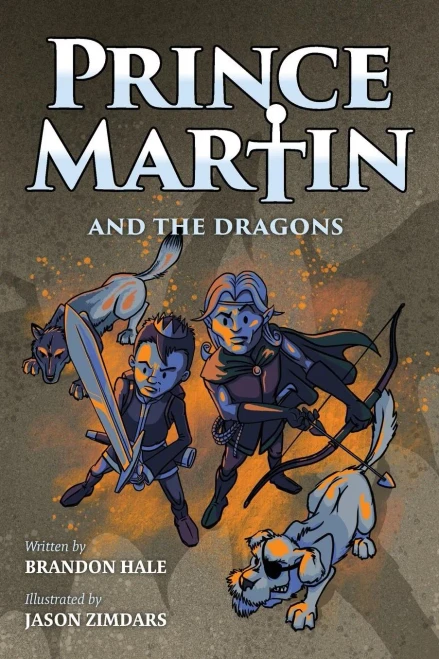 Prince Martin and the Dragons: A Classic Adventure Book About a Boy, a Knight, & the True Meaning of Loyalty (The Prince Martin Epic) (Volume 3)