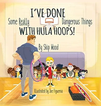 I've Done Some Really Dangerous Things With Hula Hoops (Hardback)
