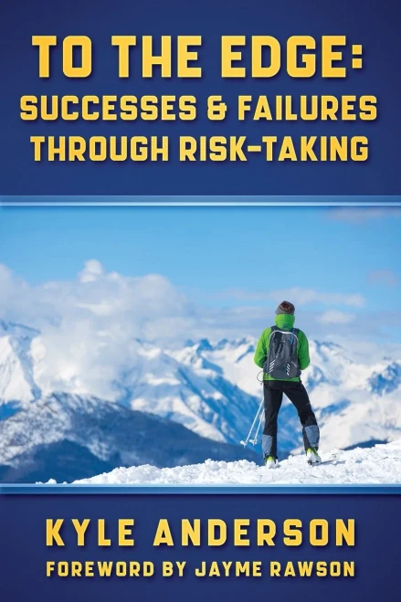 To The Edge: Successes & Failures Through Risk-Taking (9781970133646)
